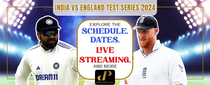 India vs England Test Series 2024: Explore the Schedule, Dates, Live Streaming and More