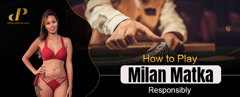 How to Play Milan Matka Responsibly