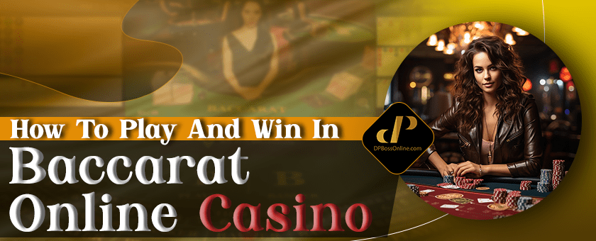 How To Play And Win In Baccarat Online Casino