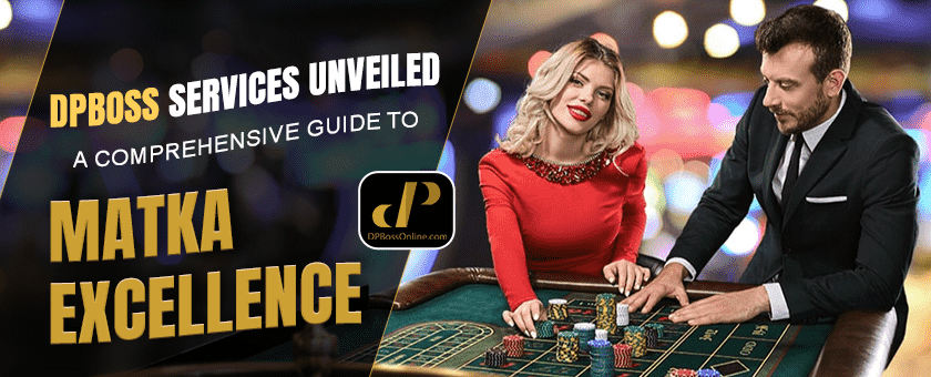 Dpboss Services Unveiled: A Comprehensive Guide to Matka Excellence