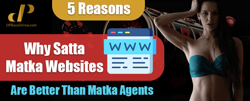 5 Reasons Why Satta Matka Websites are better than Matka Agents