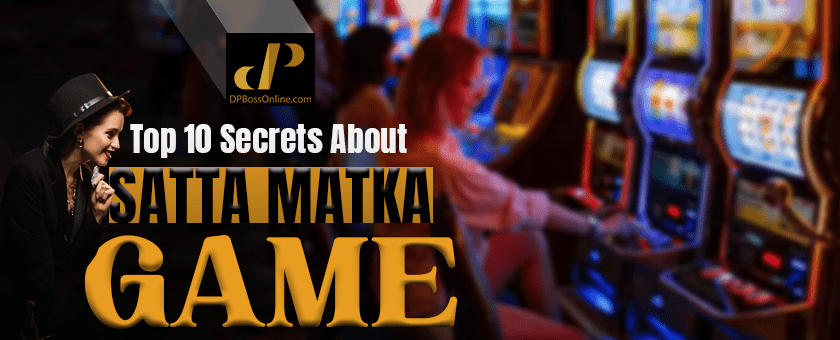 Top 10 Secrets About Satta Matka Game
