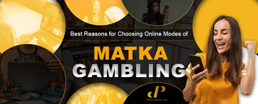 Best Reasons for Choosing Online Modes of Matka Gambling