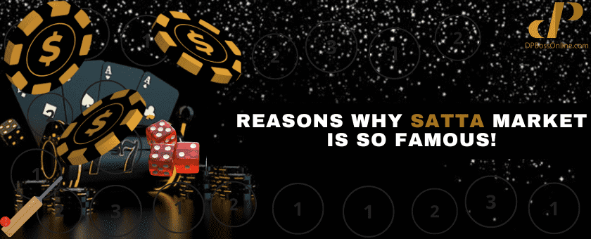 Reasons Why Satta Market Is So Famous!