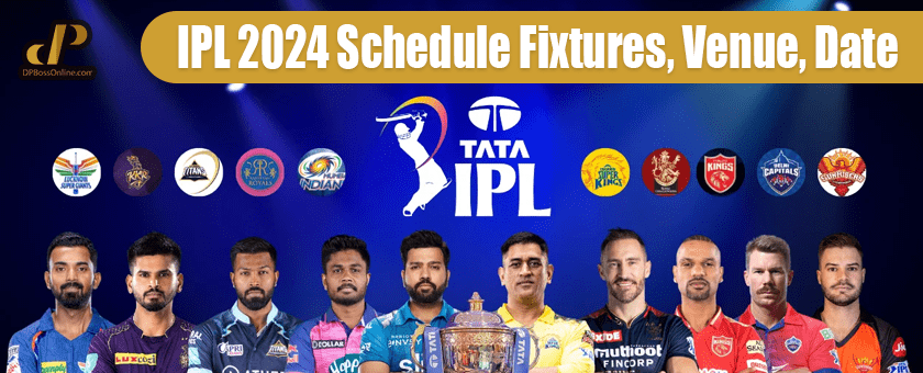 IPL 2024 Schedule: Fixtures, Venue, Date